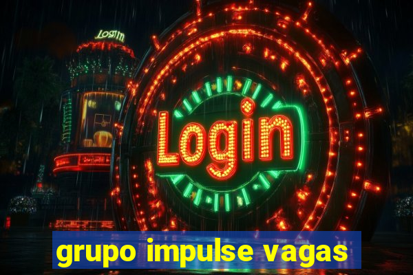 grupo impulse vagas